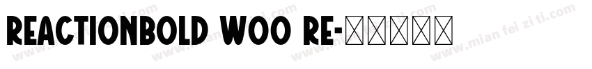 ReactionBold W00 Re字体转换